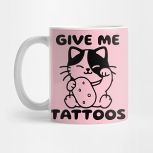 Give Me Tattoos Mug